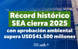 SEA cierra 2025 con récord histórico: aprobación ambiental superó los USD$41.500 millones
